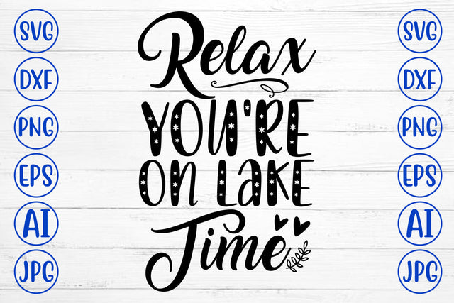Relax You Are On Lake Time SVG Cut File SVG Syaman 