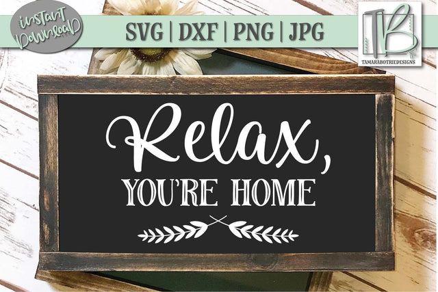 Relax You're Home SVG File, Wood Sign Cut file SVG TB Designs 