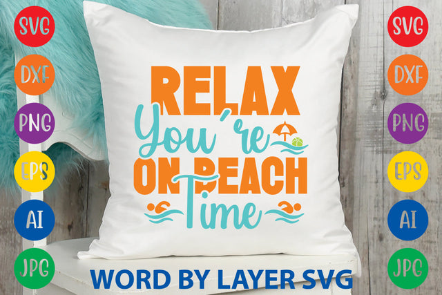 Relax You're On Beach Time, Beach SVG Design SVG Rafiqul20606 