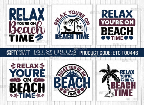 Relax You're On Beach Time SVG Bundle, Beach Life Svg, Hello Summer Svg, Vacation Svg, Summer Vibes Svg, Summer Saying Svg, Summer Quote, ETC T00446 SVG ETC Craft 