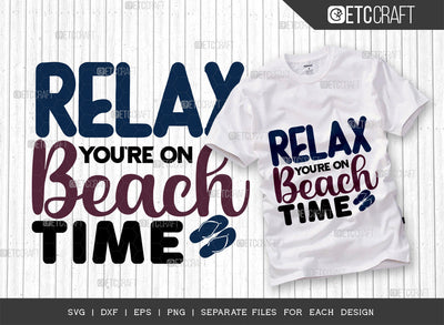 Relax You're On Beach Time SVG Cut File, Beach Life Svg, Hello Summer Svg, Vacation Svg, Summer Vibes Svg, Summer Saying Svg, Summer Quote, ETC T00446 SVG ETC Craft 