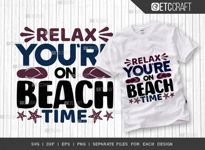 Relax You're On Beach Time SVG Cut File, Beach Life Svg, Hello Summer Svg, Vacation Svg, Summer Vibes Svg, Summer Saying Svg, Summer Quote, ETC T00446 SVG ETC Craft 