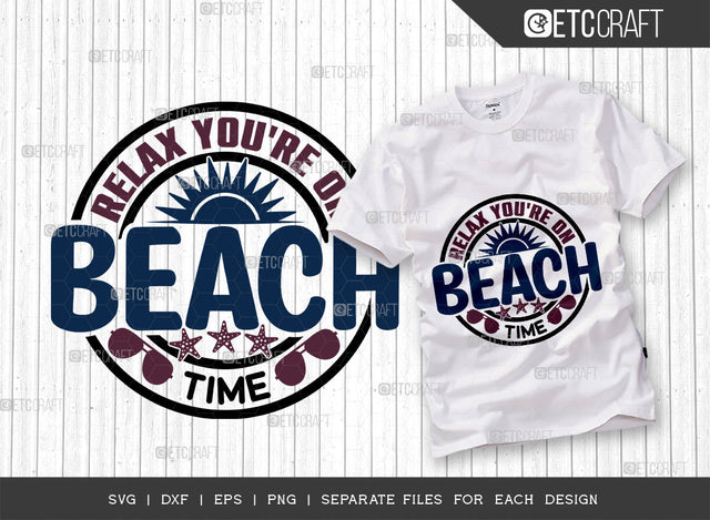 Relax You're On Beach Time SVG Cut File, Beach Life Svg, Hello Summer Svg, Vacation Svg, Summer Vibes Svg, Summer Saying Svg, Summer Quote, ETC T00446 SVG ETC Craft 