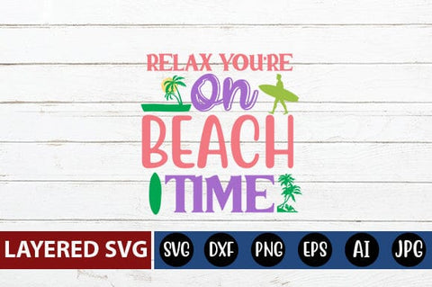 Relax You're On Beach Time Svg Cut File SVG Blessedprint 