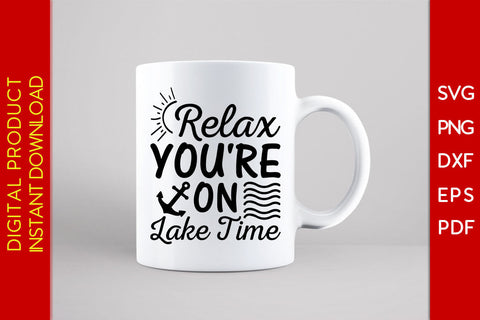 Relax You're On Lake Time Summer Vacation SVG PNG PDF Cut File SVG Creativedesigntee 