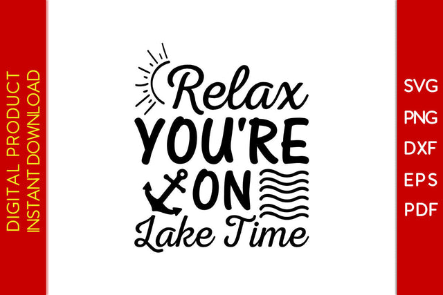 Relax You're On Lake Time Summer Vacation SVG PNG PDF Cut File SVG Creativedesigntee 