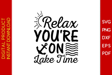 Relax You're On Lake Time Summer Vacation SVG PNG PDF Cut File SVG Creativedesigntee 