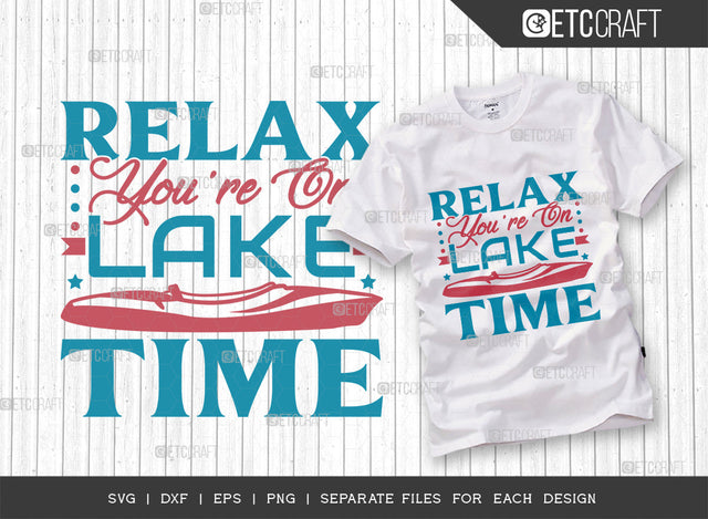 Relax Youre On Lake Time SVG Cut File, Lake Svg, Lake Life Svg, Canoe Svg, Kayak Life Svg, Kayak Saying Svg, Lake Quotes, ETC T00435 SVG ETC Craft 