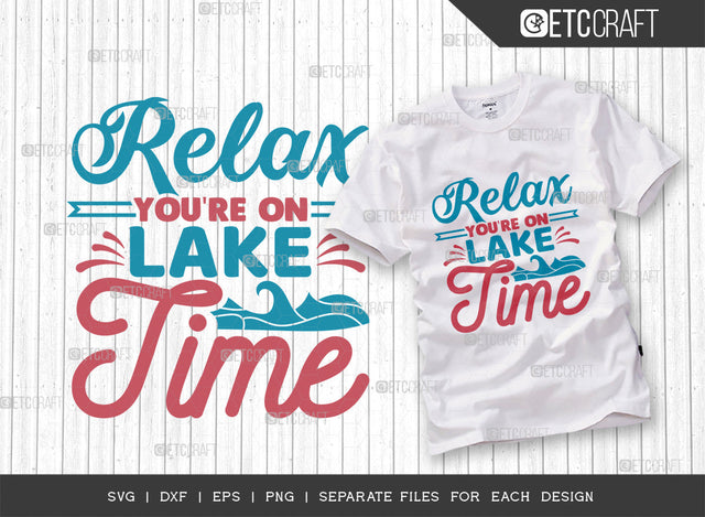 Relax Youre On Lake Time SVG Cut File, Lake Svg, Lake Life Svg, Canoe Svg, Kayak Life Svg, Kayak Saying Svg, Lake Quotes, ETC T00435 SVG ETC Craft 