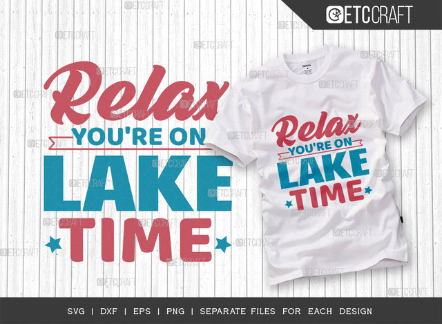 Relax Youre On Lake Time SVG Cut File, Lake Svg, Lake Life Svg, Canoe Svg, Kayak Life Svg, Kayak Saying Svg, Lake Quotes, ETC T00435 SVG ETC Craft 
