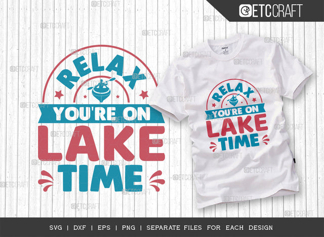 Relax Youre On Lake Time SVG Cut File, Lake Svg, Lake Life Svg, Canoe Svg, Kayak Life Svg, Kayak Saying Svg, Lake Quotes, ETC T00435 SVG ETC Craft 
