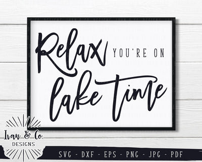 Relax You're On Lake Time SVG Files | Lake House | Camping | Summer SVG (819904010) SVG Ivan & Co. Designs 