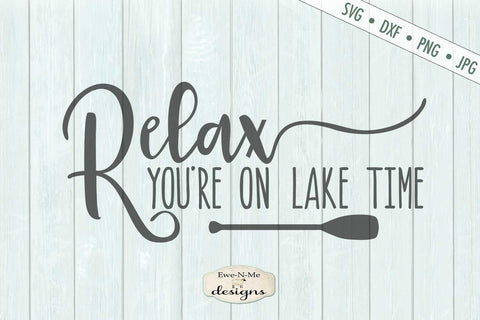Relax You're On Lake Time - SVG SVG Ewe-N-Me Designs 