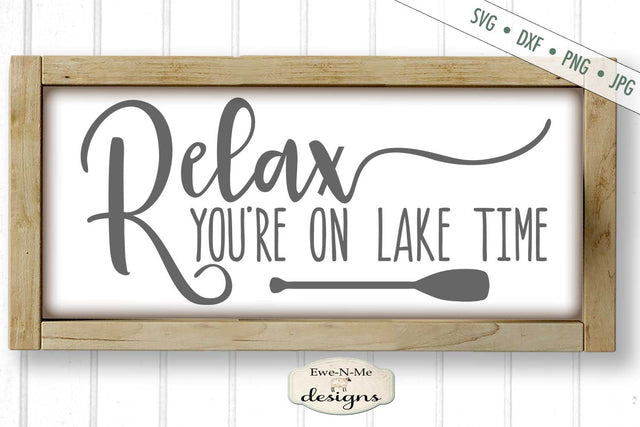 Relax You're On Lake Time - SVG SVG Ewe-N-Me Designs 