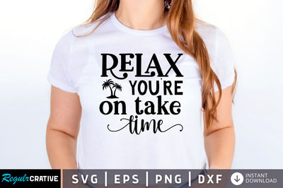 Relax youre on take time SVG SVG Regulrcrative 