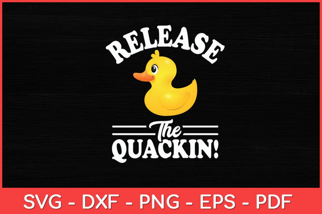 Release The Quackin - Duck Lover Svg Design SVG artprintfile 