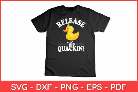 Release The Quackin - Duck Lover Svg Design SVG artprintfile 