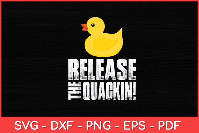 Release The Quackin! Rubber Ducks Funny Svg Design SVG artprintfile 