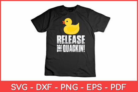 Release The Quackin! Rubber Ducks Funny Svg Design SVG artprintfile 