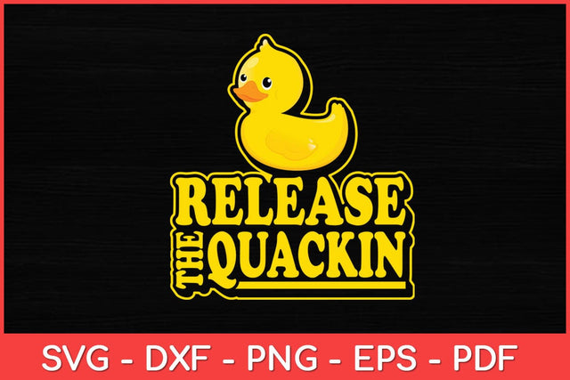 Release the Quackin Svg Design SVG artprintfile 