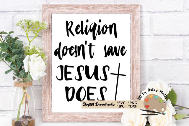 Religion doesn't save Jesus does svg dxf png jpg - Jesus saves - Christian Faith quote SVG The Artsy Spot 