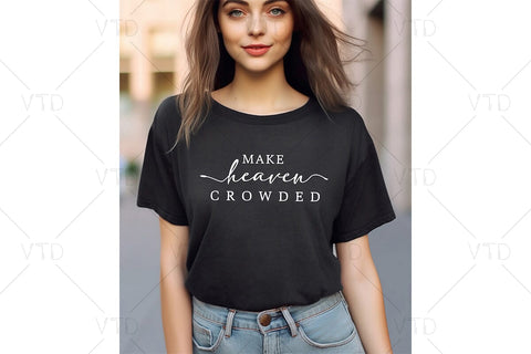 Religious Make Heaven Crowded Svg, Christian SVG, Easter Svg, Gospel Svg, Covid, Jesus Svg, Scripture Svg, Mindfulness Quote Svg SVG DesignDestine 
