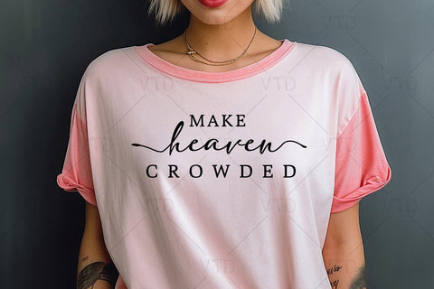 Religious Make Heaven Crowded Svg, Christian SVG, Easter Svg, Gospel Svg, Covid, Jesus Svg, Scripture Svg, Mindfulness Quote Svg SVG DesignDestine 
