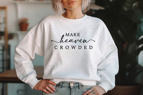 Religious Make Heaven Crowded Svg, Christian SVG, Easter Svg, Gospel Svg, Covid, Jesus Svg, Scripture Svg, Mindfulness Quote Svg SVG DesignDestine 