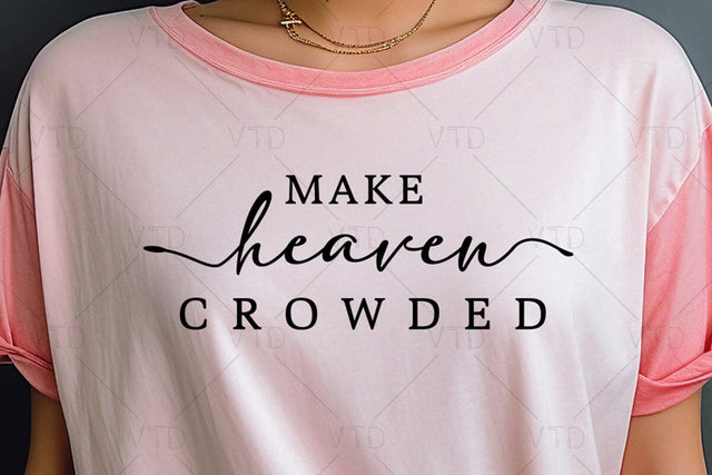 Religious Make Heaven Crowded Svg, Christian SVG, Easter Svg, Gospel Svg, Covid, Jesus Svg, Scripture Svg, Mindfulness Quote Svg SVG DesignDestine 