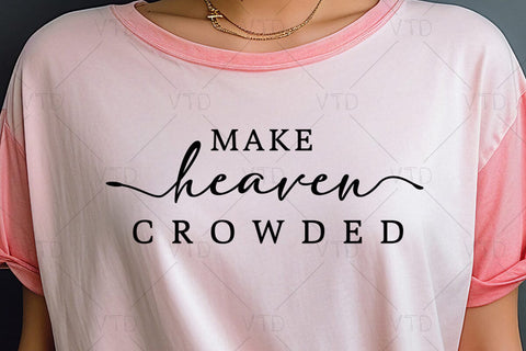 Religious Make Heaven Crowded Svg, Christian SVG, Easter Svg, Gospel Svg, Covid, Jesus Svg, Scripture Svg, Mindfulness Quote Svg SVG DesignDestine 