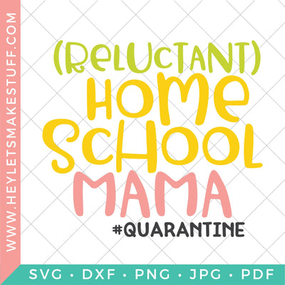 Reluctant Homeschool Mama #Quarantine SVG Hey Let's Make Stuff 