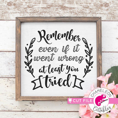 Remember even if it went wrong at least you tried inspirational SVG SVG Chameleon Cuttables 