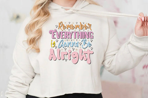 Remember Everything is Gonna Be Alright Sublimation Sublimation Jagonath Roy 