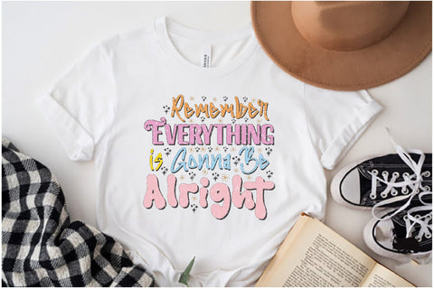 Remember Everything is Gonna Be Alright Sublimation Sublimation Jagonath Roy 