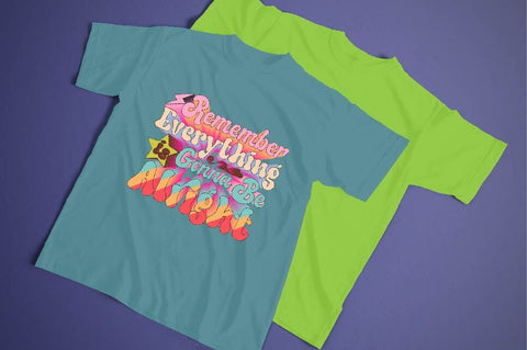 Remember Everything is Gonna Be Alright Sublimation SVGArt 