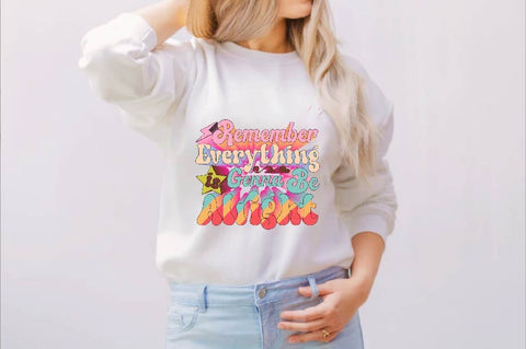 Remember Everything is Gonna Be Alright Sublimation SVGArt 