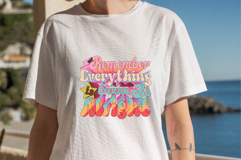 Remember Everything is Gonna Be Alright Sublimation SVGArt 