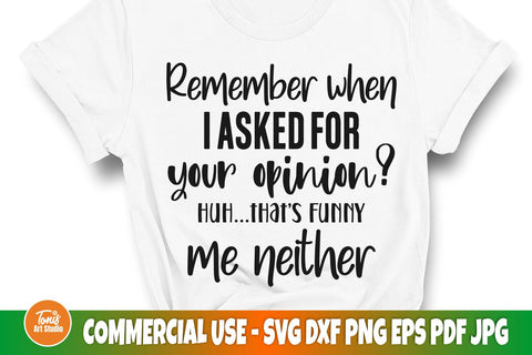 Remember when I asked for your opinion SVG | Funny shirt svg | Cricut and Silhouette cut files SVG TonisArtStudio 