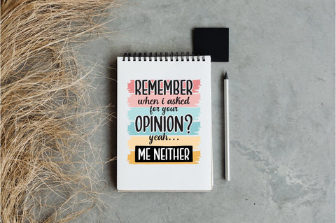 Remember When I Asked For Your Opinion Yeah Me Neither Sublimation Sublimation Jagonath Roy 