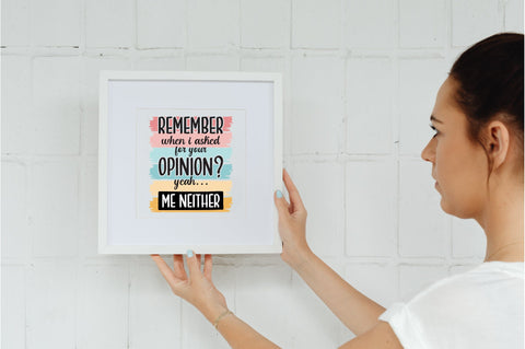 Remember When I Asked For Your Opinion Yeah Me Neither Sublimation Sublimation Jagonath Roy 