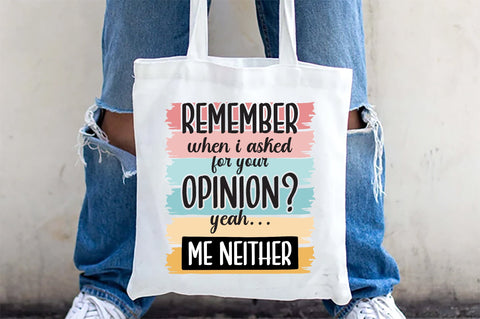 Remember When I Asked For Your Opinion Yeah Me Neither Sublimation Sublimation Jagonath Roy 