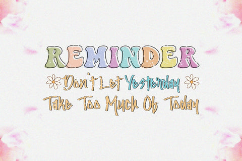 Reminder Don't Let Yesterday Take Too Much Of Today Sublimation Jagonath Roy 