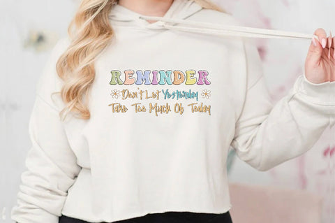 Reminder Don't Let Yesterday Take Too Much Of Today Sublimation Jagonath Roy 