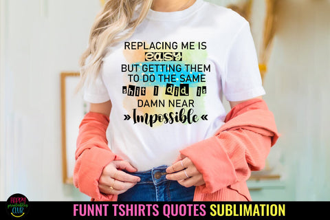 Replacing Me Is Easy I Funny Tshirt Quotes Sublimation I PNG Sublimation Happy Printables Club 