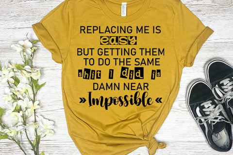 Replacing Me is Easy I Funny Tshirt SVG I Sarcastic SVG SVG Happy Printables Club 