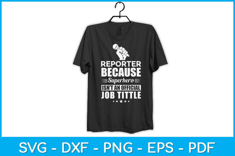 Reporter Because Superher Isn't An Official Job Title Funny Svg Design SVG artprintfile 