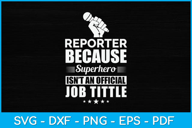 Reporter Because Superher Isn't An Official Job Title Funny Svg Design SVG artprintfile 