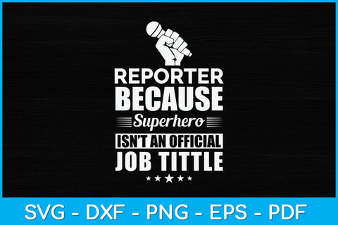 Reporter Because Superher Isn't An Official Job Title Funny Svg Design SVG artprintfile 