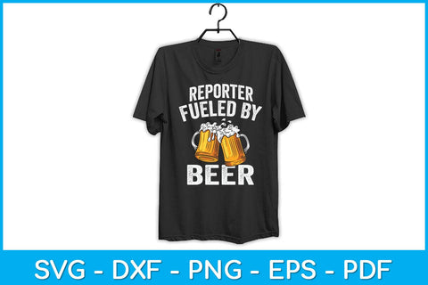 Reporter Fueled By Beer Funny Beer Lover Reporter Svg Design SVG artprintfile 