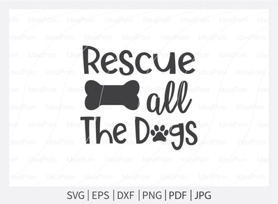 Rescue all the dogs Svg, Pet Adoption svg, Pet Adoption SVG Design, Dogs SVG, Dog Life svg, Pet Adoption and Rescue, Dog Mom, Dog png, Dog jpg, Dog dxf SVG Dinvect 